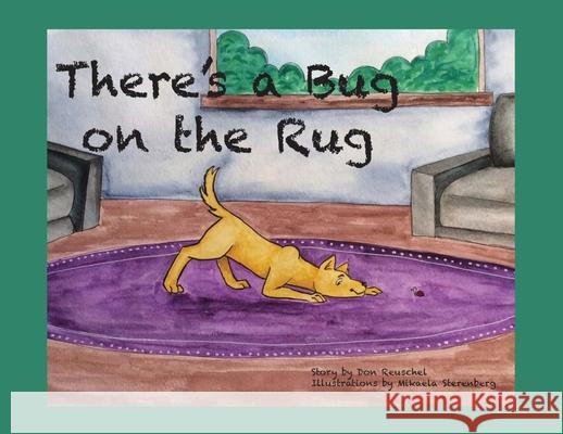 There's a Bug on the Rug Don Reuschel 9781637649558 Dorrance Publishing Co. - książka