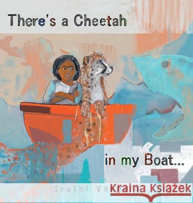 There's a Cheetah in My Boat... Sruthi Vangala 9781480895133 Archway Publishing - książka
