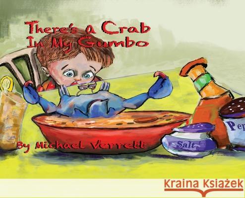 There's A Crab in My Gumbo Michael Verrett Michael Robert Verrett Michael Robert Verrett 9780578305196 MVL/Imagine That - książka