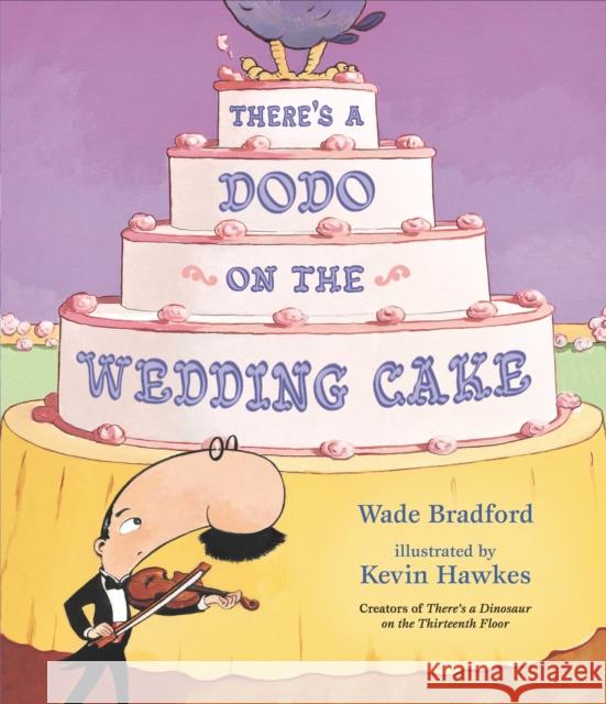 There's a Dodo on the Wedding Cake Wade Bradford 9781406399011 Walker Books Ltd - książka