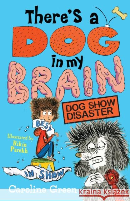 There's a Dog in My Brain: Dog Show Disaster Caroline Green 9781406399448 Walker Books Ltd - książka