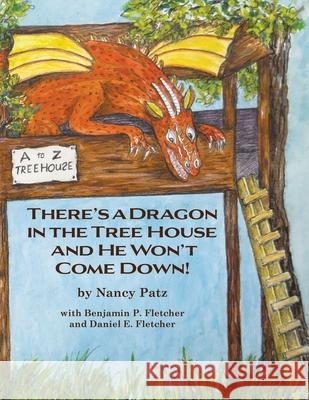 There's a Dragon in the Tree House and He Won't Come Down! Nancy Patz Nancy Patz 9781939604972 Barranca Press - książka