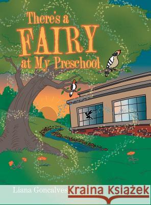 There's a Fairy at My Preschool Liana Goncalves 9781480834996 Archway Publishing - książka