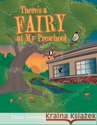 There's a Fairy at My Preschool Liana Goncalves 9781480835016 Archway Publishing - książka