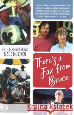 There's a Fax from Bruce: Edited Correspondence Between Bruce Beresford & Sue Milliken 1989-1996 Bruce Beresford Sue Milliken  9781925005660 Currency Press Pty Ltd - książka