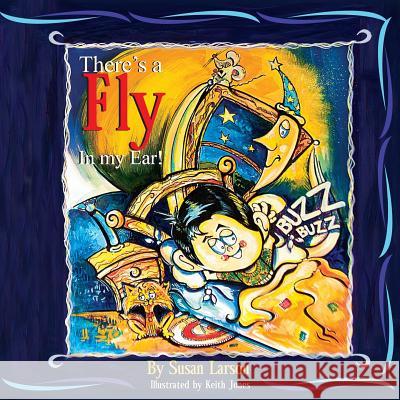 There's A Fly In My Ear Larson, Susan 9781534738997 Createspace Independent Publishing Platform - książka