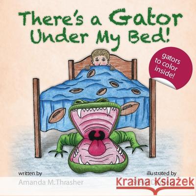 There's a Gator Under My Bed! Amanda M. Thrasher Steve Daniels 9780988856868 Progressive Rising Phoenix Press, LLC - książka