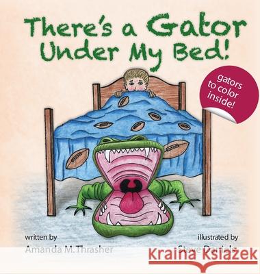 There's a Gator Under My Bed! Amanda M. Thrasher Steve Daniels 9780988856875 Progressive Rising Phoenix Press, LLC - książka