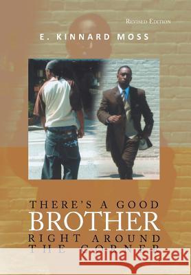 There's a Good Brother Right Around the Corner E. Kinnard Moss 9781441520364 Xlibris Corporation - książka