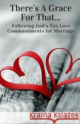 There's a Grace for That!: Following God's Ten Love Commandments for Marriage Amber Giveans M. Russell Givean 9781792616358 Independently Published - książka