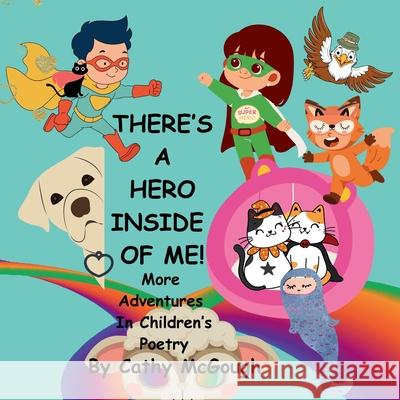 There's a Hero Inside of Me! Book 4: More Adventures In Children's Poetry Cathy McGough 9781998651870 Cathy McGough (Stratford Living Publishing) - książka