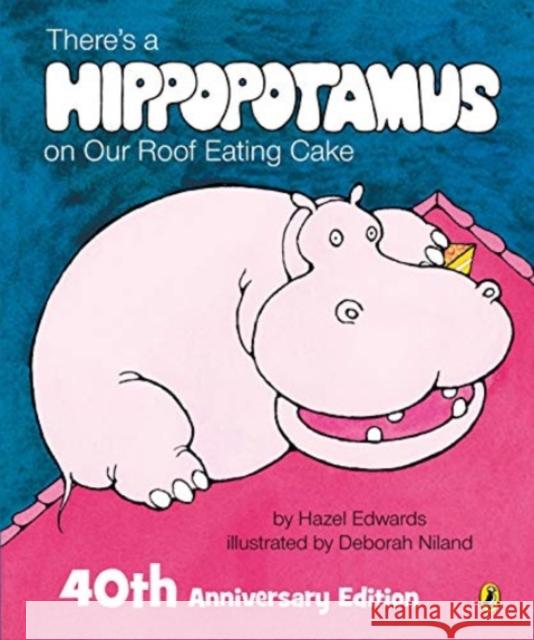 There's a Hippopotamus on Our Roof Eating Cake 40th Anniversary Edition Hazel Edwards 9781760896270 Puffin (Au Yr) - książka