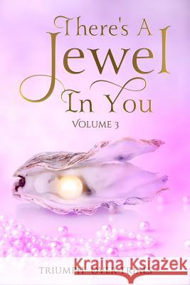 There's A Jewel In You, Volume 3: From Trials to Triumph Tamara Allen Shiela Barnes Georgette Cunningham 9781948829304 Relentless Publishing House - książka