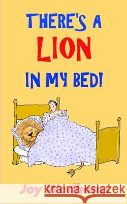 There's A Lion In My Bed! Joy Wodhams 9781517658861 Createspace Independent Publishing Platform - książka