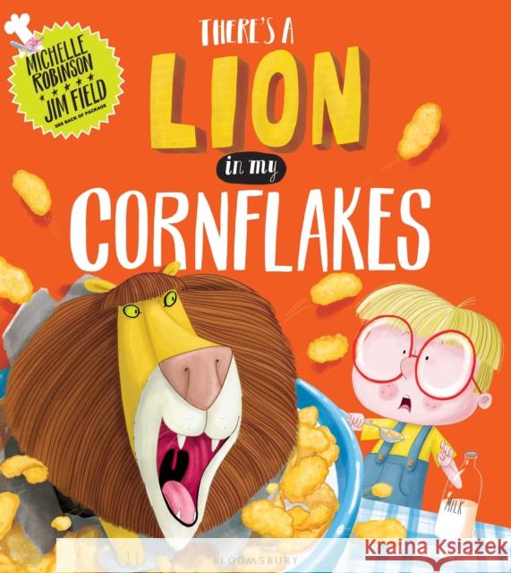 There's a Lion in My Cornflakes Michelle Robinson, Jim Field 9781408845608 Bloomsbury Publishing PLC - książka