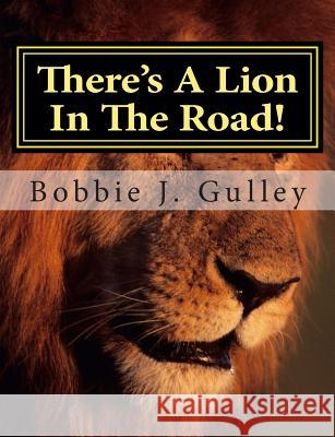There's A Lion In The Road! Gulley, Bobbie J. 9781505877182 Createspace - książka