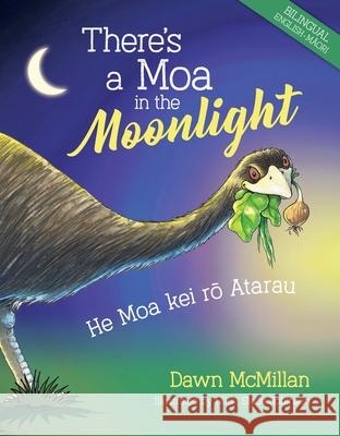 There's a Moa in the Moonlight: He Moa kei ro Atarau Dawn McMillan 9780947506964 Oratia Media - książka