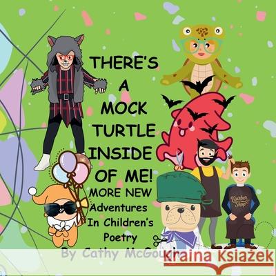 There's a Mock Turtle Inside of Me! Book 6: More New Adventures In Children's Poetry Cathy McGough 9781998651931 Cathy McGough (Stratford Living Publishing) - książka