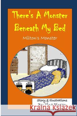 There's a Monster Beneath My Bed: (Milton's Monster) Tina Pinson 9781517612160 Createspace - książka