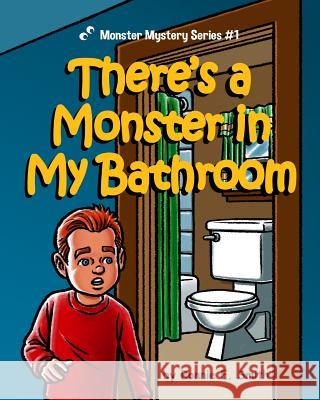 There's a Monster in My Bathroom Ronnie E. Smith 9781532766923 Createspace Independent Publishing Platform - książka