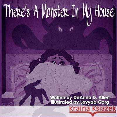 There's A Monster In My House Allen, Deanna D. 9781522918462 Createspace Independent Publishing Platform - książka