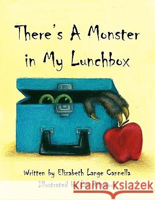 There's a Monster in My Lunchbox Elizabeth Lange Cannella 9781441543691 Xlibris Corporation - książka