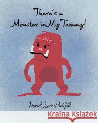 There's a Monster in My Tummy Daniel Leach-McGill 9781715358891 Blurb - książka