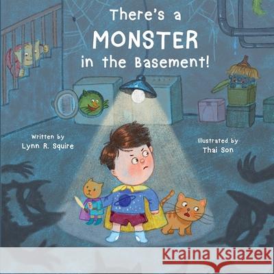 There's a MONSTER in the Basement! Lynn R. Squire Thai Son 9781967597215 Talentcore - książka