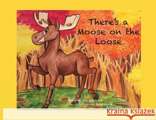 There's a Moose on the Loose Don Reuschel 9781637649565 Rosedog Books - książka