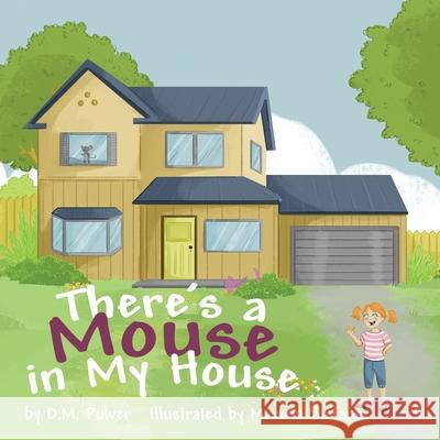 There's a Mouse in My House Dianna Pulver Micaela St 9781631321498 Advanced Publishing LLC - książka