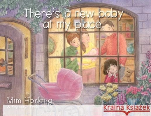 There's a new baby at my place. MIM Hosking Erokhina Evgeniya  9780648549406 Tranquillity Rise - książka