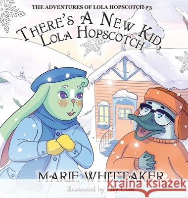 There's a New Kid, Lola Hopscotch! Marie Whittaker Lily Uivel 9781949906127 Petrichor Press - książka