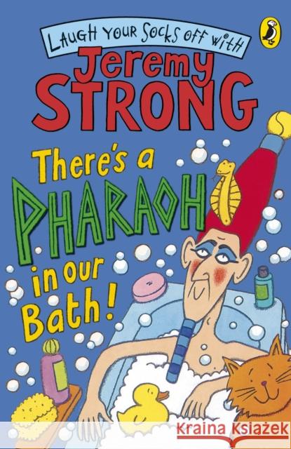 There's A Pharaoh In Our Bath! Jeremy Strong 9780141324432 Penguin Random House Children's UK - książka