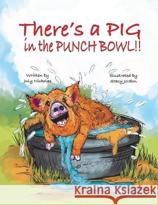 There's a PIG in the Punch Bowl!! July Nicholas Stacy Jordon  9781957479309 Vabella Publishing - książka