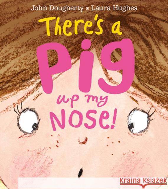There's a Pig up my Nose! Doughert, John; Hughes, Laura 9781405277167 HarperCollins Publishers - książka