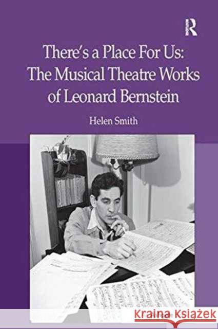 There's a Place for Us: The Musical Theatre Works of Leonard Bernstein Helen Smith 9781138274563 Taylor and Francis - książka