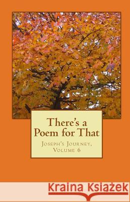 There's a Poem for That: Joseph's Journey, Volume 6 Joseph Fram 9780982484463 Everlasting Publishing - książka