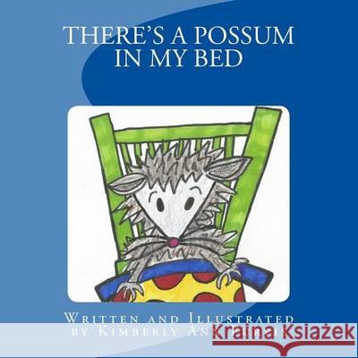 There's a Possum in My Bed Kimberly Ann Purvis 9781503308312 Createspace - książka