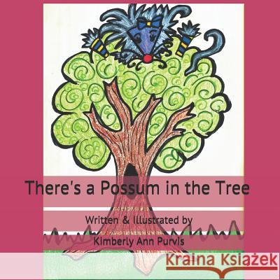 There's a Possum in the Tree Kimberly Ann Purvis 9781792149153 Independently Published - książka