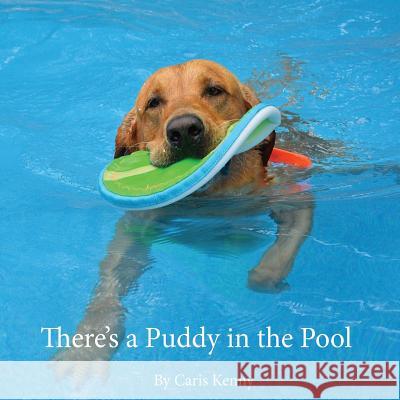 There's a Puddy in the Pool Caris Kenny 9781535369183 Createspace Independent Publishing Platform - książka