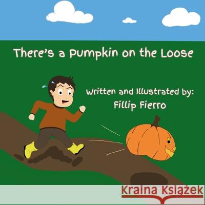 There's a Pumpkin on the Loose Fillip Fierro 9781967609222 Independent Cloud Publishing - książka