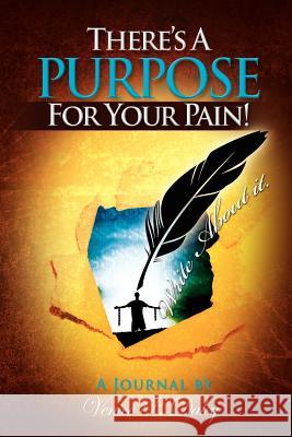 There's a Purpose for Your Pain: Journal Daley, Venice P. 9781469133935 Xlibris Corporation - książka