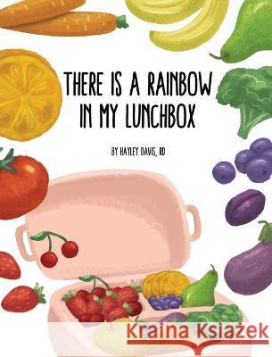 There's a Rainbow in My Lunchbox Hayley Davis 9781662926662 Gatekeeper Press - książka