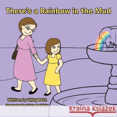 There's a Rainbow in the Mud Libby Beth 9781466996410 Trafford Publishing - książka