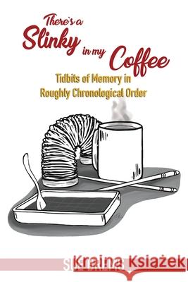 There's a Slinky in my Coffee Sue Brems 9781456638979 Ebookit.com - książka