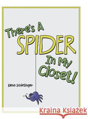 There'S a Spider in My Closet! Schietinger, Elena 9781480859319 Archway Publishing - książka