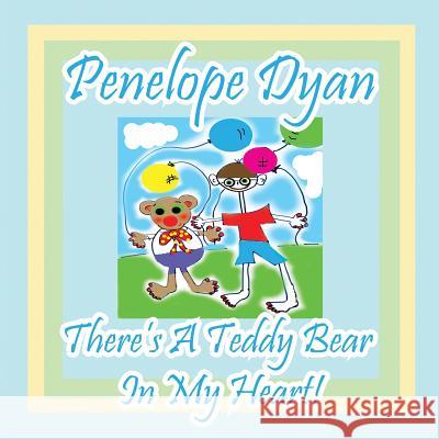 There's a Teddy Bear in My Heart! Penelope Dyan Penelope Dyan 9781614770480 Bellissima Publishing - książka