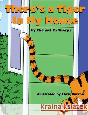 There's a Tiger in My House Michael M Sharpe Chris Burton, Etc  9780692299951 Acutebydesign, Publishing - książka