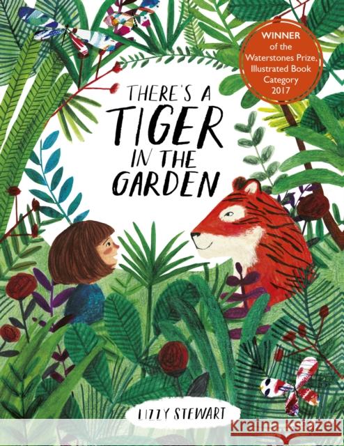 There's a Tiger in the Garden Lizzy Stewart 9781786035615 Quarto Publishing PLC - książka