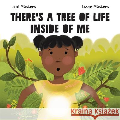 There's a tree of life inside of me Lindi Masters Lizzie Masters 9781922428189 As He Is T/A Seraph Creative - książka